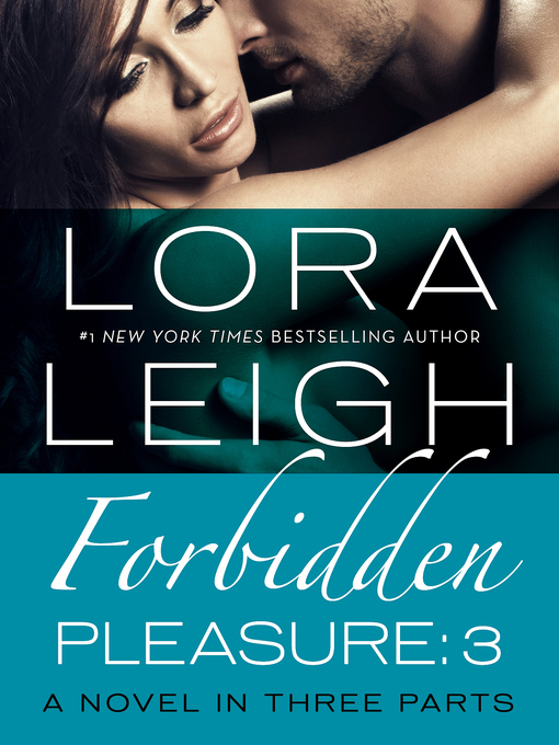 Title details for Forbidden Pleasure, Part 3 by Lora Leigh - Available